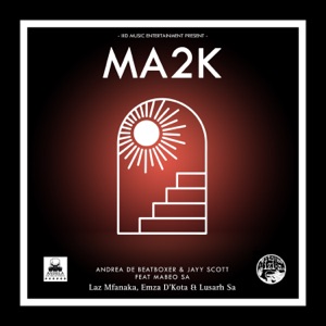 Ma2k (feat. Laz Mfanaka, Mabeo SA & Lusarh Sa)