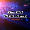 Instrumen Take That Tiktok Mshup - Single