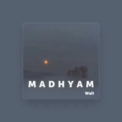 Listen to Madhyam, watch music videos, read bio, see tour dates & more!