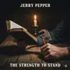 Jerry Pepper - The strength to stand