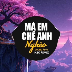 Má Em Chê Em Nghèo (Remix)