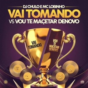 Vai Tomando Vs Vou Te Macetar Denovo