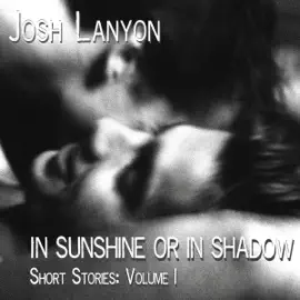 In Sunshine or in Shadow: Short Stories: Volume I (Unabridged)