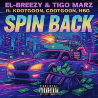 SPIN BACK (feat. HBG, KdotGoon & CdotGoon) - Single - EL-Breezy & Tigo Marz