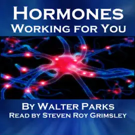 Hormones, Working for You (Unabridged)