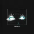 Will I Ever?