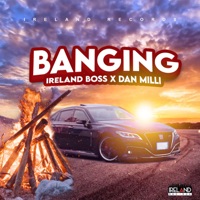 Banging - Single - Ireland Boss & Dan Milli