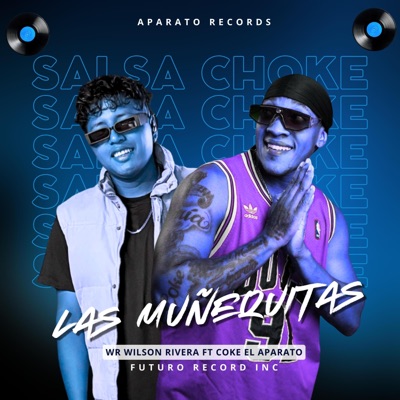 Las Muñequitas Versiòn Salsa Choke (feat. Coke El Aparato & WR Wilson Rivera) - Single