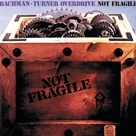 Bachman-Turner Overdrive  Not Fragile