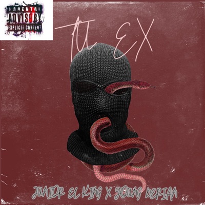 TU EX (feat. JUNIOR EL KING & YOUNG DERIAN) - Single