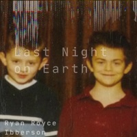Last Night on Earth (feat. Ibberson) - Single - Ryan Royce
