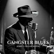 Gangster Blues - JERRY'S SOUND ROOM