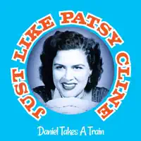 Just Like Patsy Cline — Daniel Takes A Train