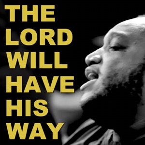 The Lord Will Have His Way (feat. Dee Wilson & Emoni Wilkins)