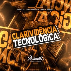 Clarividência Tecnológica (feat. MC Gaagaah & MC Rafinha)