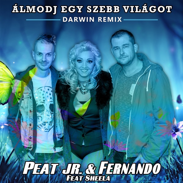 Álmodj egy szebb világot (feat. Sheela) [Darwin Remix] - Single
