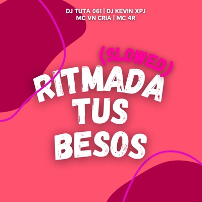 Ritmada Tus Besos (Slowed) [feat. Dj Tuta 061] - Single