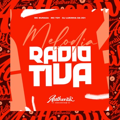 Melodia Radioativa (feat. MC BURAGA & Mc Toy) - Single