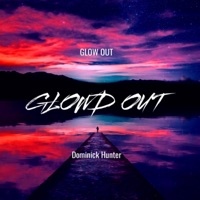 Glowd out (feat. Dominick Hunter) - Single - Glow Out