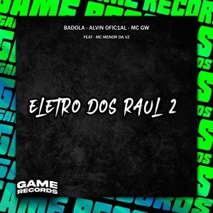 Eletro dos Raul 2 (feat. MC Menor da VZ)