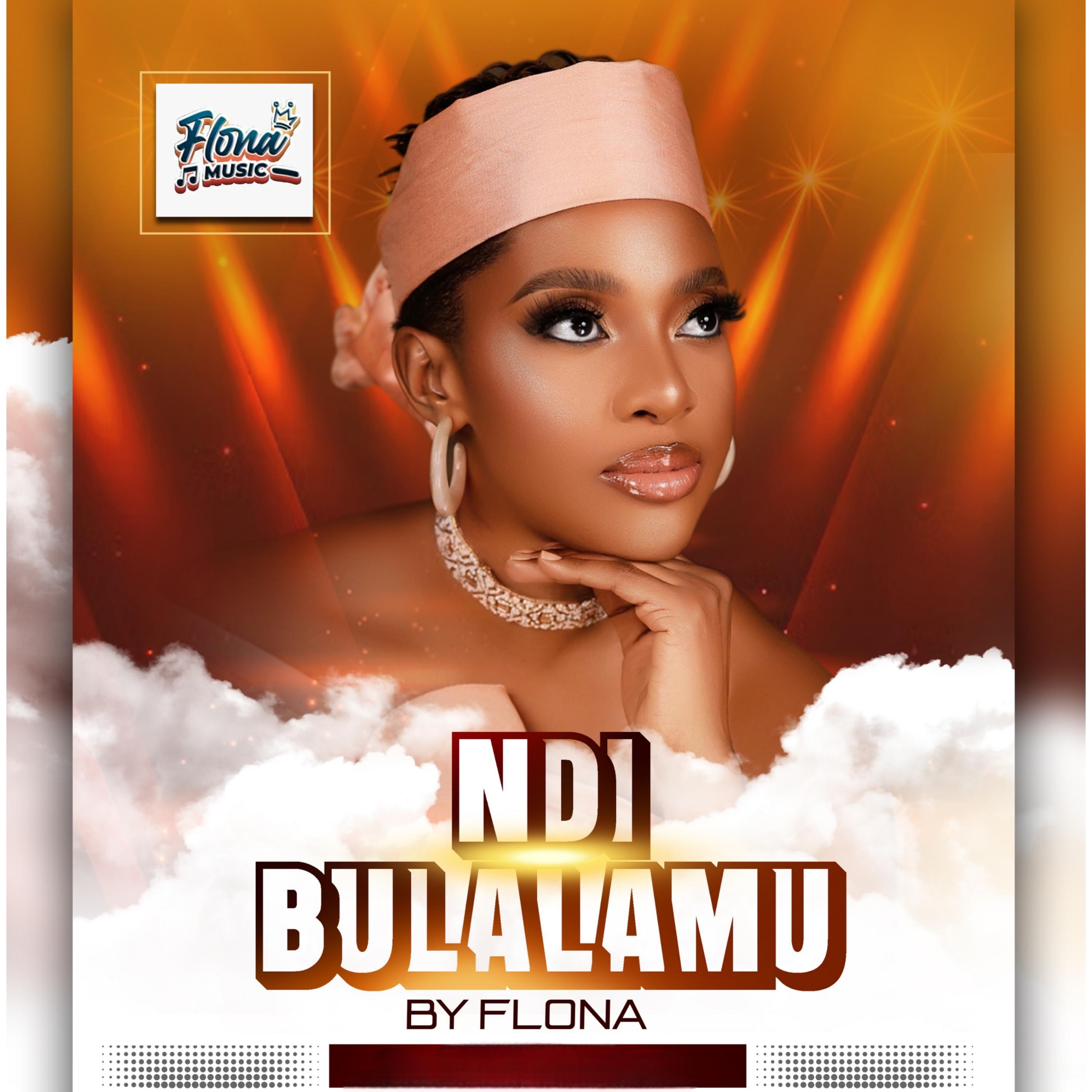 Flona Music - Ndi Bulalamu - Flona