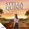 Down the Track - Stella Quinn