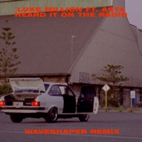 Heard It on the Radio (feat. ASTA) [Waveshaper Remix] - Single - Luke Million
