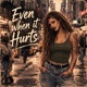 Even when it Hurts Single