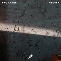 Closer - Single - TWO LANES