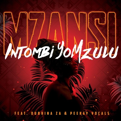 Intombi yoMzulu (feat. Dubrina ZA & Peekay Vocals) - Single