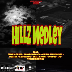 Hillz Medley (feat. Addknowledge, Dehtra, A Plus NNG, Chunk Star Spibaz, Skxlly Dann, Devyus, Iju & TDon Sinnaway)