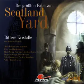 Bittere Kristalle: Die größten Fälle von Scotland Yard 1