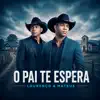 Lourenço & Mateus - O Pai Te Espera