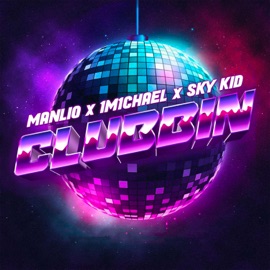 CLUBBIN MANLIO, 1M1CHAEL & Sky Kid