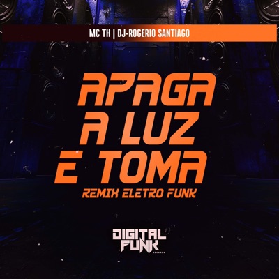 Apaga a Luz e Toma (Remix Eletro Funk) - Single