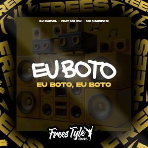 Eu Bôto Eu Boto, Eu Bôto (feat. Mc Gw & MC MAGRINHO)