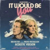 It Would Be You (Acoustic) [feat. Ingrid Michaelson] - Single