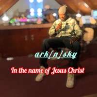 In the name of Jesus Christ - Single - Ark[n]sky
