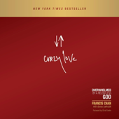 Audiobook cover for Crazy Love: Overwhelmed by a Relentless God (Unabridged) by Francis Chan