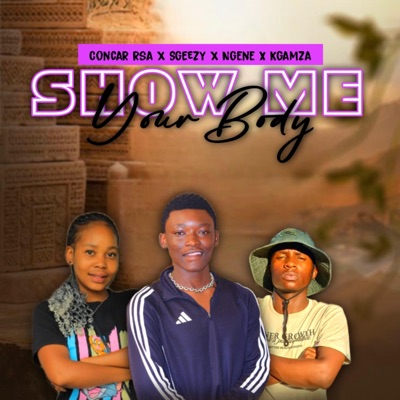 Show Me Your Body (feat. Ngene, Sgeezy & Kgamza) - Single