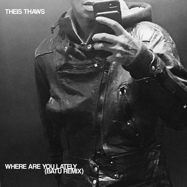 Where Are You Lately (Batu Remix) - Single