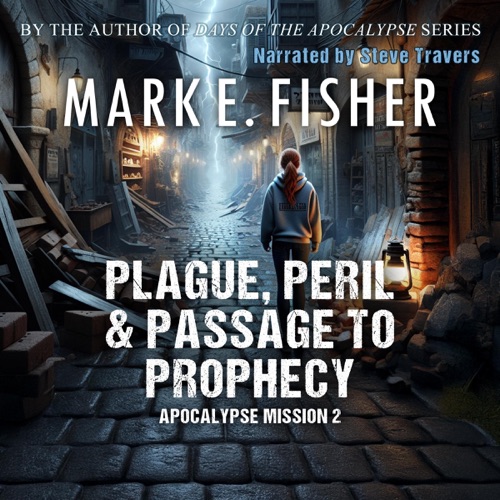 Plague, Peril, and Passage to Prophecy: Apocalypse Mission, Book 2 (Unabridged) cover