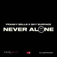 Never Alone (feat. Franky Bells & Sky Surface) - Single - DJ LostNFound