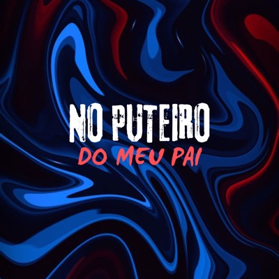 No Puteiro do Meu Pai (feat. MC LENNONN) - Single