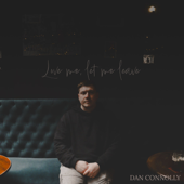 Love Me, Let Me Leave - Dan Connolly Cover Art