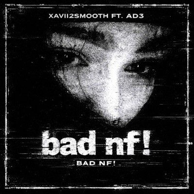 bad nf! (feat. Xavii2smooth) - Single