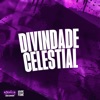 Divindade Celestial (feat. MC JUNINHO DL) - Single