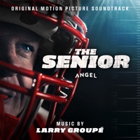 The Senior (Soundtrack from the Angel Film) - Larry Groupé & Angel