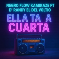 Ella ta a cuarta (feat. Negro Flow D Hollywood) - Single - D Randy El Del Voltio