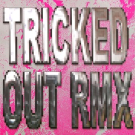 TRICKED OUT RMX Badème